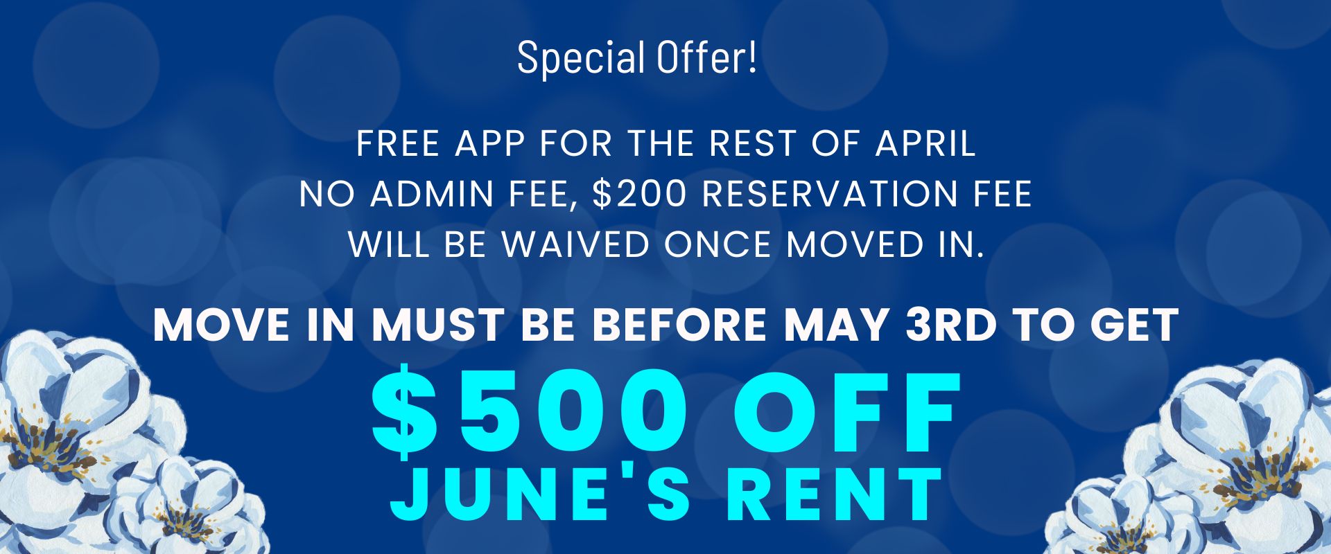 Free app for the rest of April. No admin fee, $200 reservation fee will be waived once moved in.  Move in must be before May 3rd to get $500 off June's rent.
